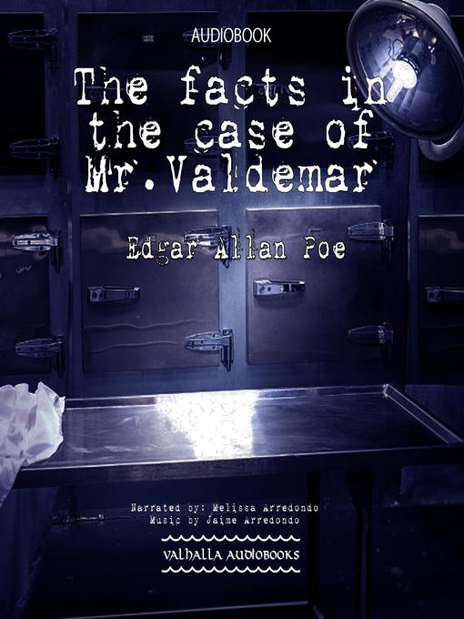 Title details for The Facts in the Case of Mr. Valdemar by Edgar Allan Poe - Wait list